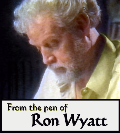 From the pen of Ron Wyatt